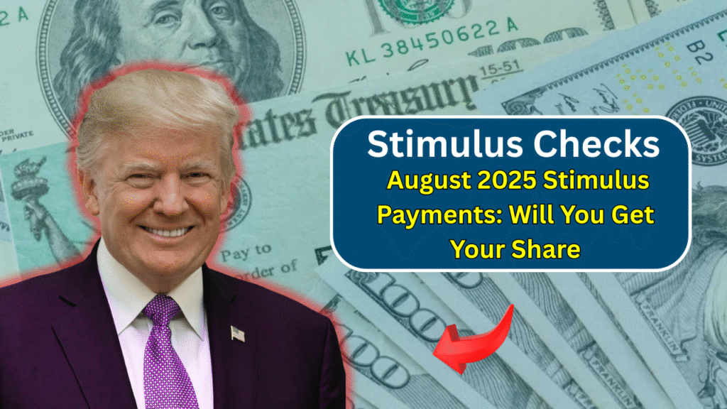Breaking Down the August 2025 Stimulus Payments: Will You Get Your Share