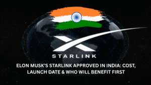 Elon Musk’s Starlink Approved in India: Cost, Launch Date & Who Will Benefit First