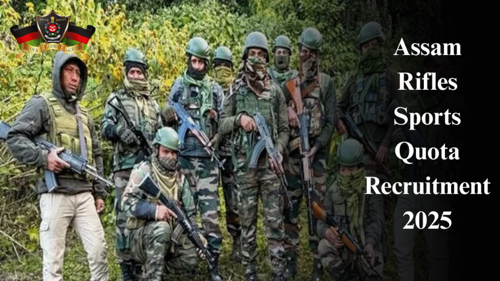 Assam Rifles Sports Quota Recruitment 2025: Apply Online for 69 Posts, Eligibility, and Important Dates