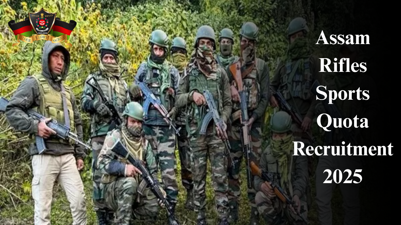 Assam Rifles Sports Quota Recruitment 2025: Apply Online for 69 Posts, Eligibility, and Important Dates