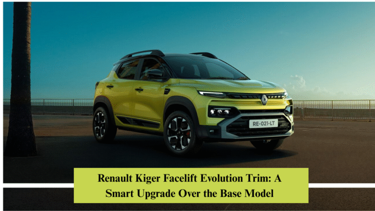 Renault Kiger Facelift Evolution Trim: A Smart Upgrade Over the Base Model