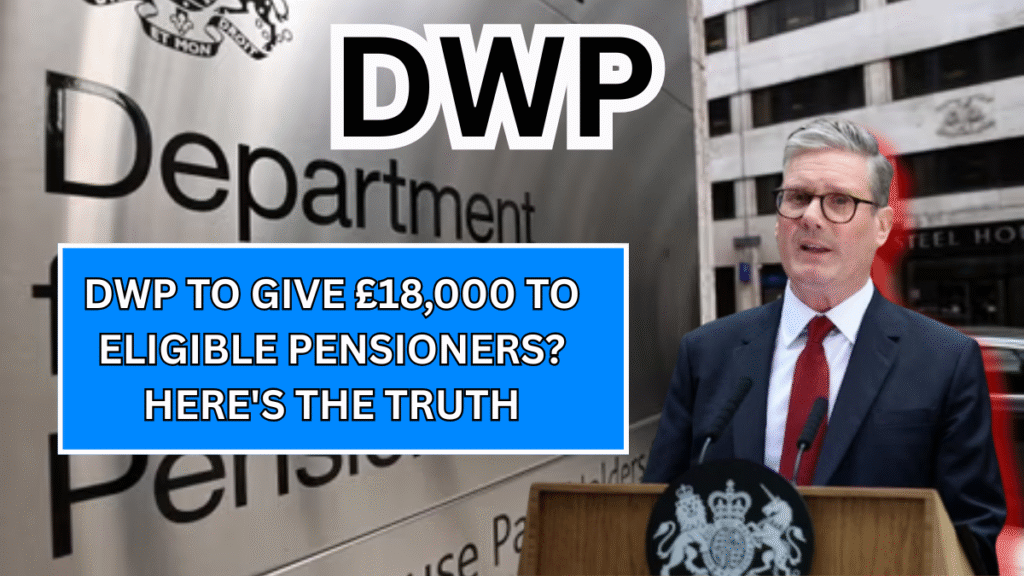 DWP to Give £18,000 to Eligible Pensioners? Here’s the Truth