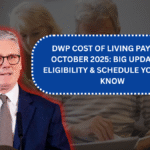 DWP Cost of Living Payment October 2025: Big Update on Eligibility & Schedule You Must Know