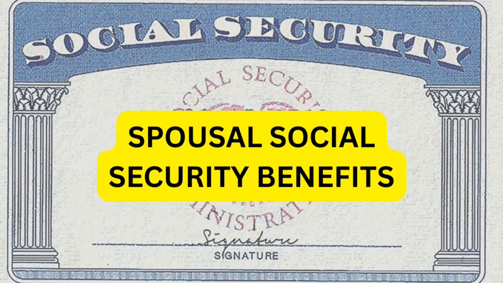 Spousal Social Security Benefits: Key Eligibility Rules