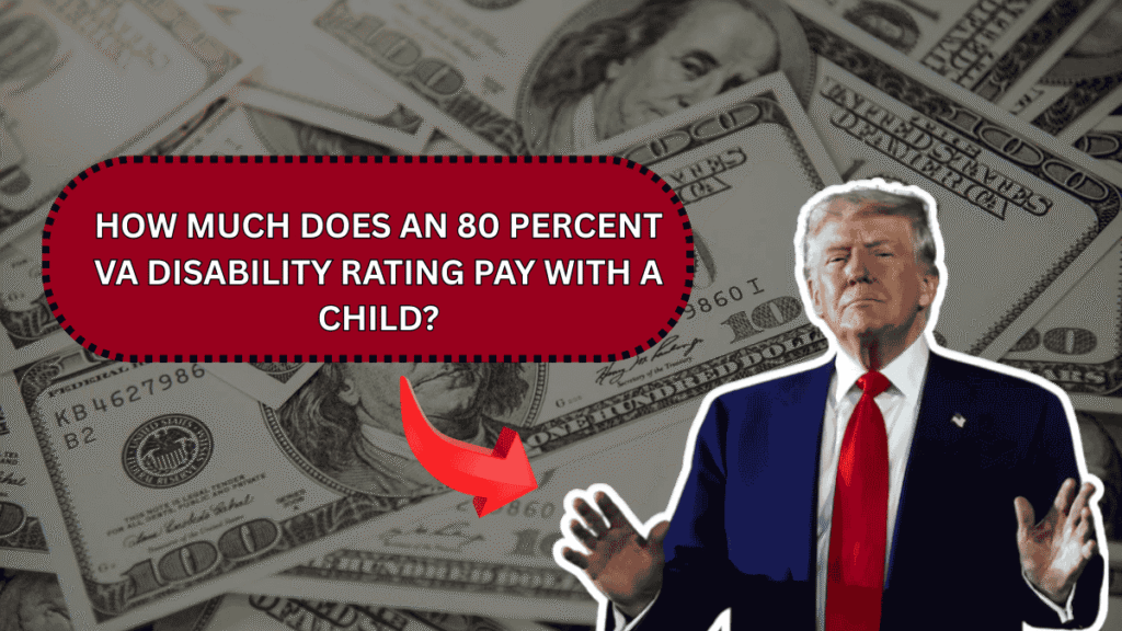How Much Does an 80 Percent VA Disability Rating Pay with a Child?