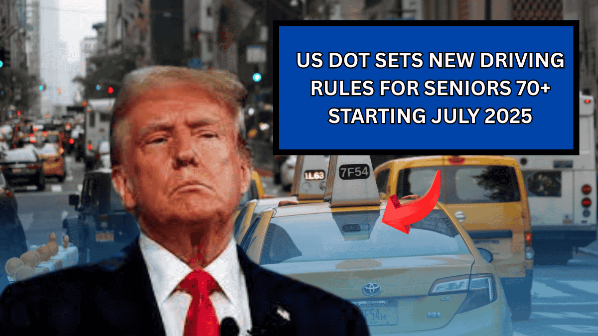 US DOT Sets New Driving Rules for Seniors 70+ Starting July 2025