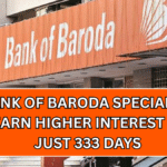 Bank of Baroda Special FD: Earn Higher Interest in Just 333 Days